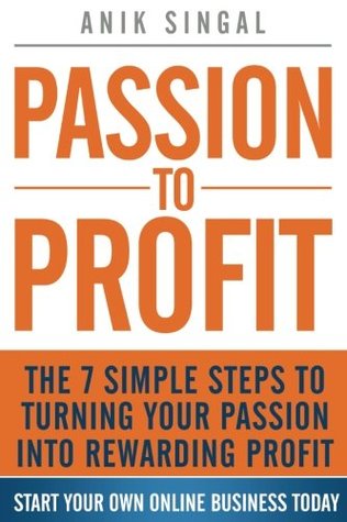 Passion to Profit by Anik Singal