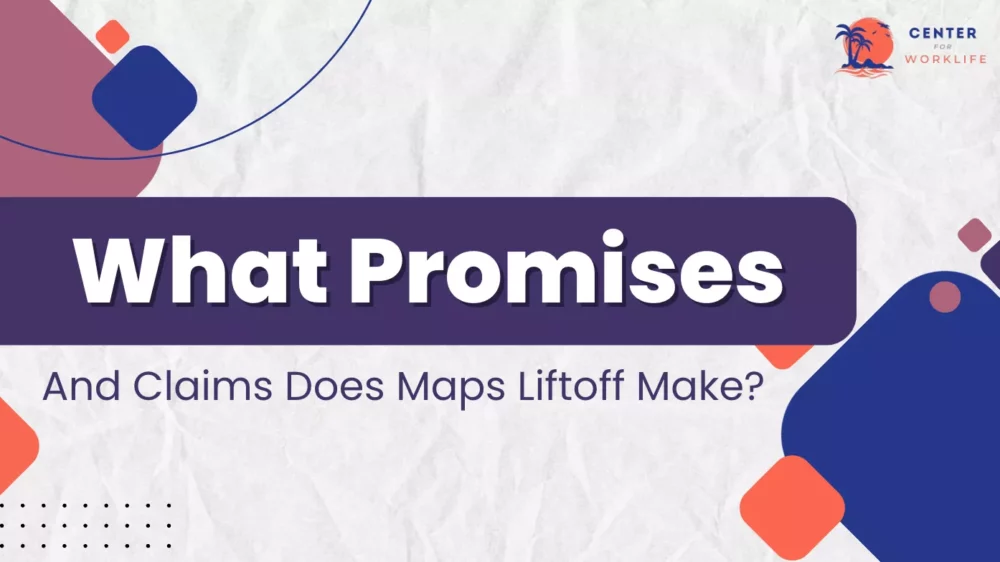 Promises and Claims of the Maps Liftoff program
