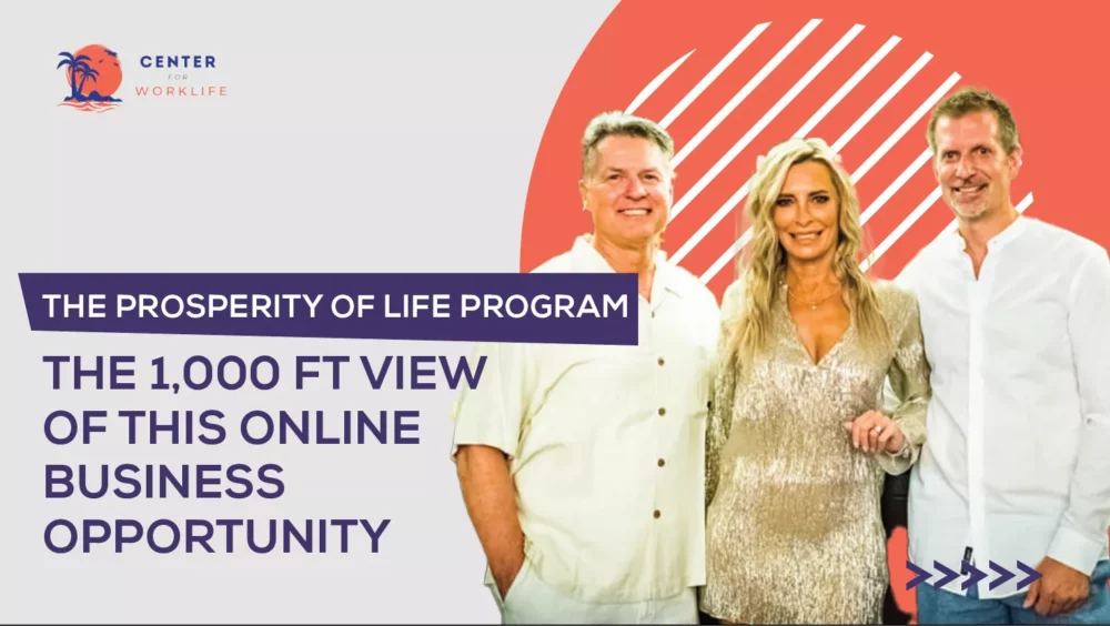 The Prosperity of Life Program - The 1,000 FT View of This Online Business Opportunity
