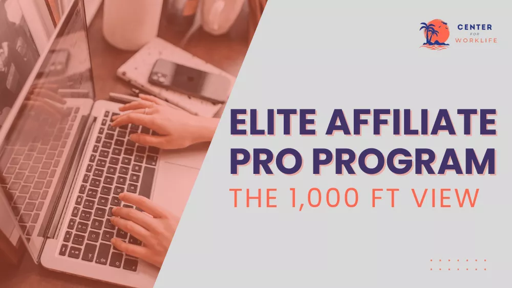 1000 FT View of The Elite Affiliate Pro Program