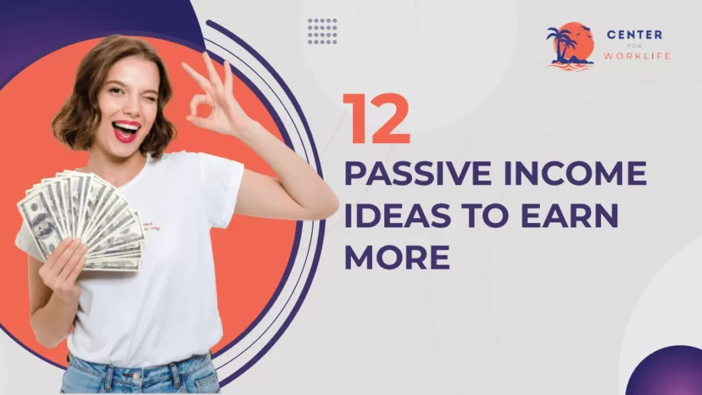 12 Passive Income Ideas To Earn More