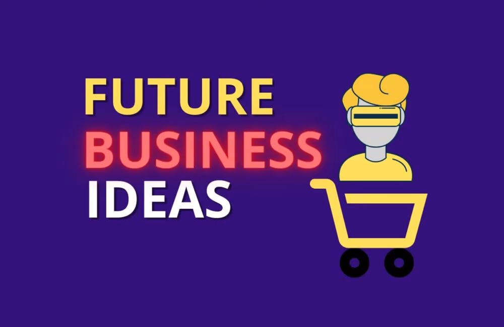 Future Business Ideas For 2022