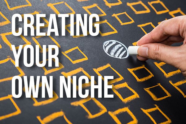 Creating Your Own Niche
