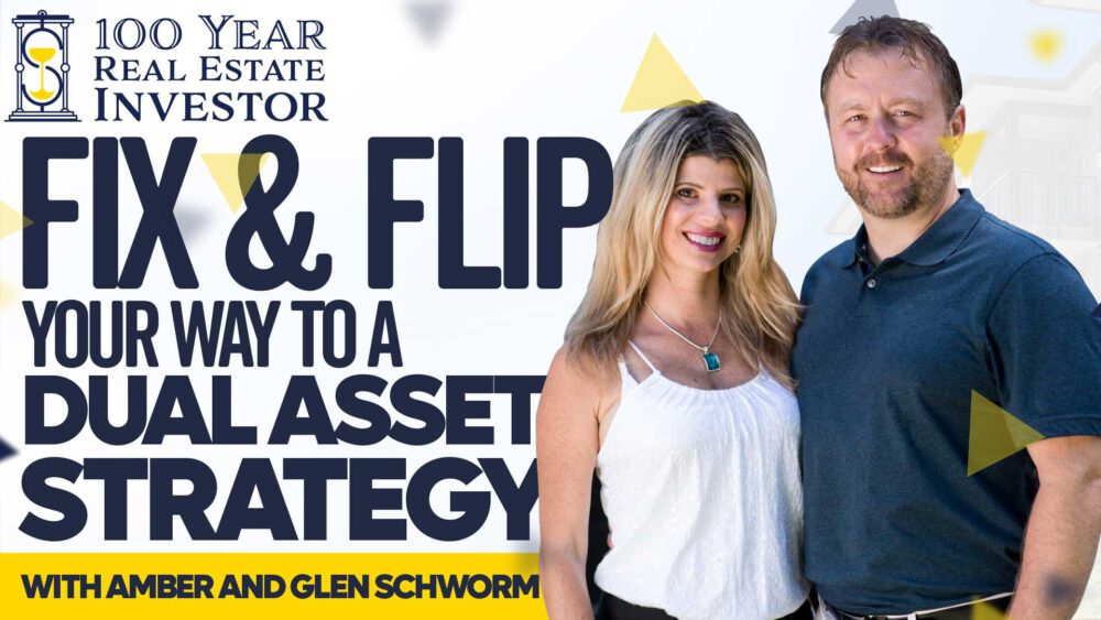 Fix and Flip Your Way to a Dual Asset Strategy with Glenn and Amber Schworm