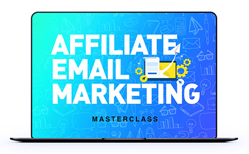 Affiliate Email Marketing Masterclass