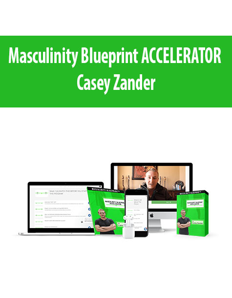 Masculinity Blueprint ACCELERATOR By Casey Zander