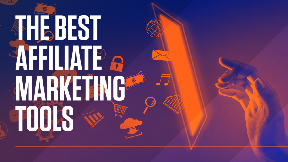 The Best Affiliate Marketing Tools In 2022