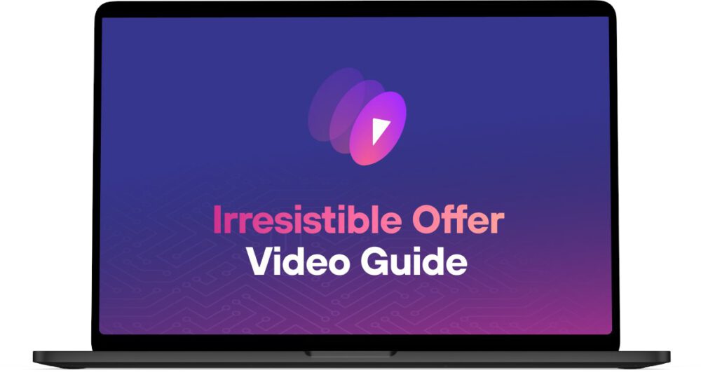 Irresistible Offer Video Guide