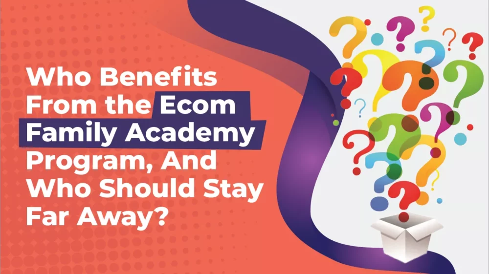 Ecom Family Academy Benefits