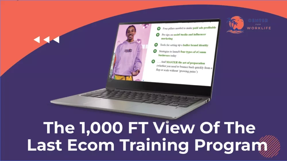 1000 Ft View of Last Ecom Training program
