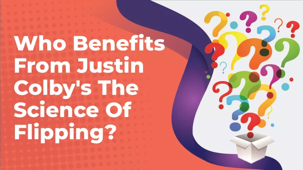 Benefits From Justin Colby's The Science Of Flipping