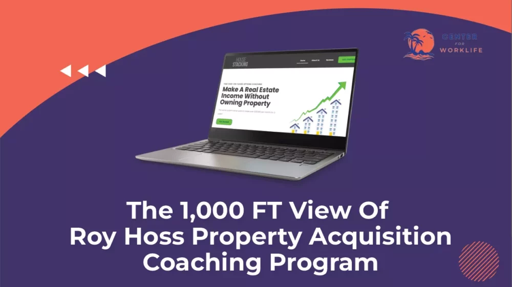The Roy Hoss Property Acquisition Coaching Program– 1,000 FT View Of This Real Estate Opportunity