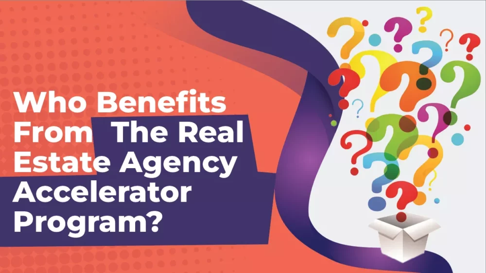 Who Benefits From The Real Estate Agency Accelerator Program And Who Should Stay Away?