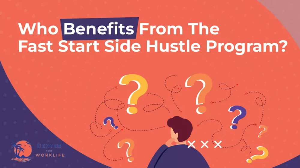 Who benefits from Fast Start Side Hustle