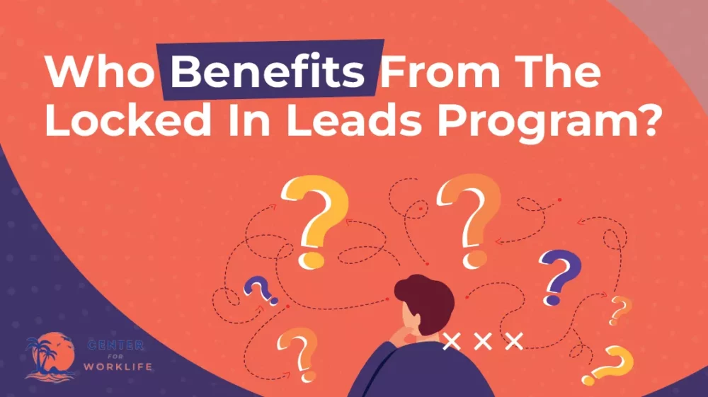 who benefits from Locked In Leads