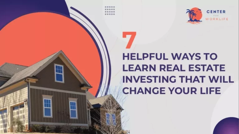 7 Helpful Ways To Learn Real Estate Investing That Will Change Your Life