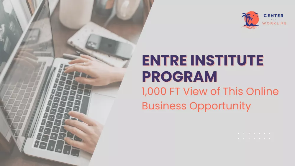 ENTRE Institute Program- 1,000 FT View of This Online Business Opportunity