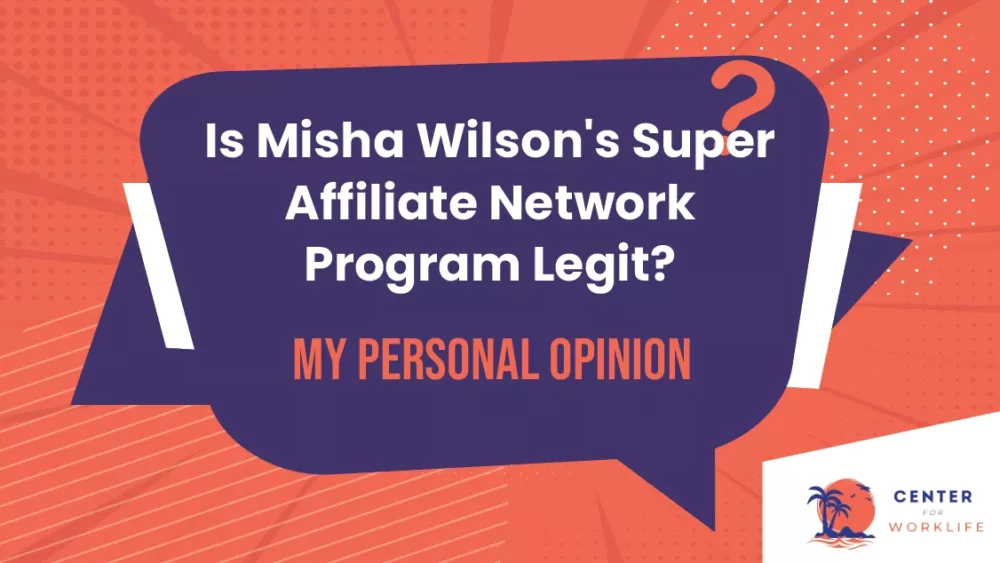 Is Misha Wilson's Super Affiliate Network Program Legit My Personal Opinion