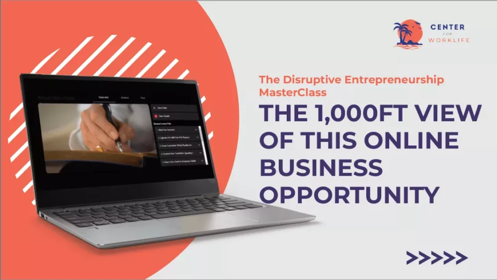 The Disruptive Entrepreneurship MasterClass- The 1,000FT Overview Of This Online Opportunity