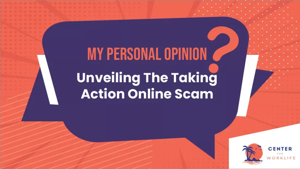 Unveiling The Taking Action Online Scam My Personal Opinion