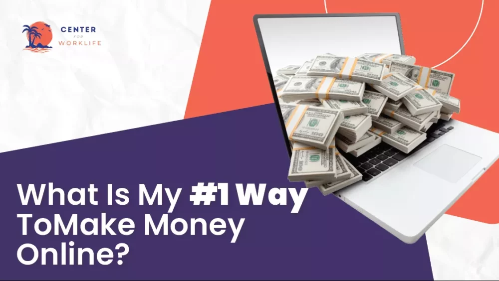 What’s My Number #1 Way Of Making Money Online