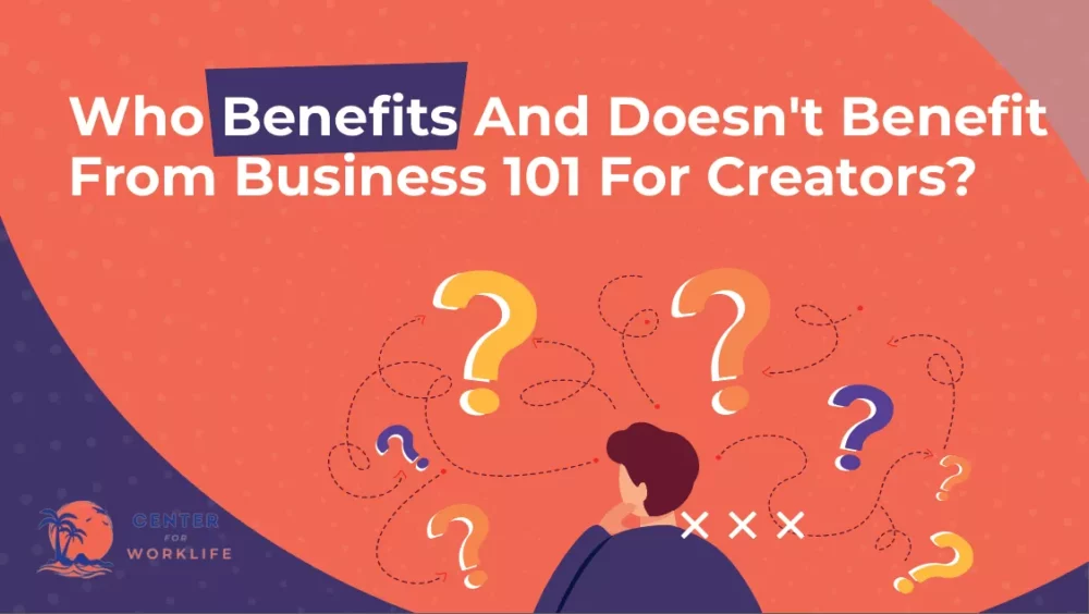 Who Benefits And Doesn't Benefit From Business 101 For Creators