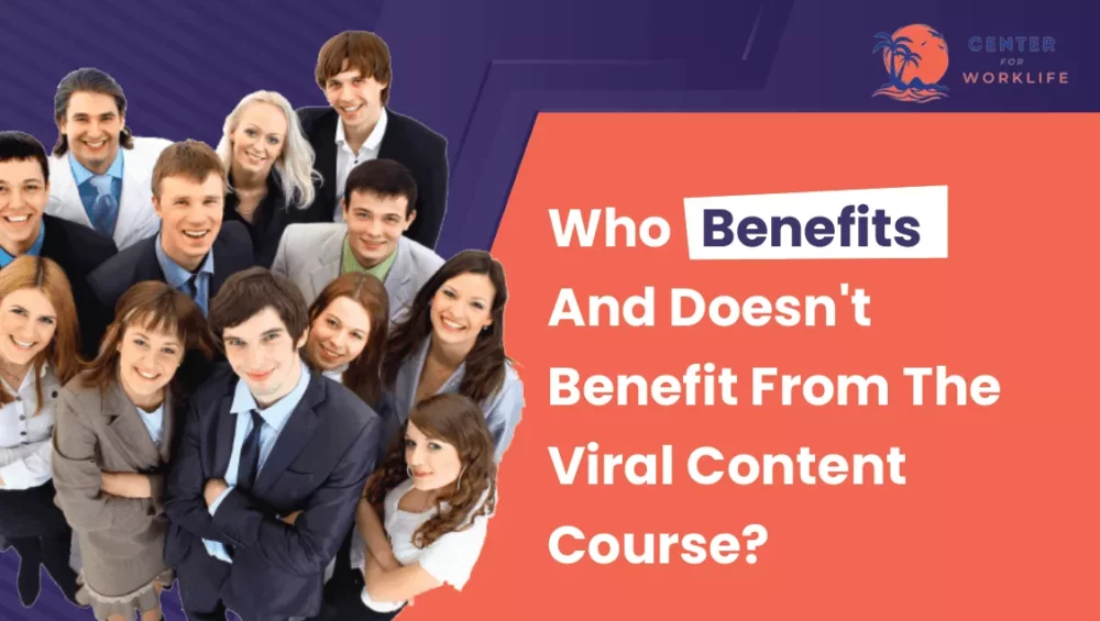 Who Benefits And Doesn't Benefit From The Viral Content Course