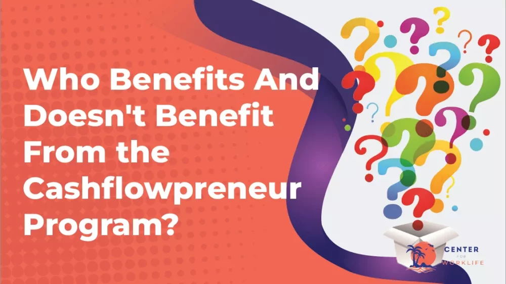 Who Benefits And Doesn't Benefit From the Cashflowpreneur Program 