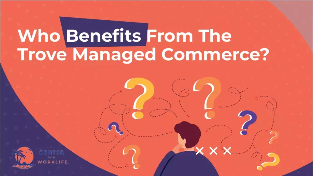 Who Benefits From The Trove Managed Commerce 