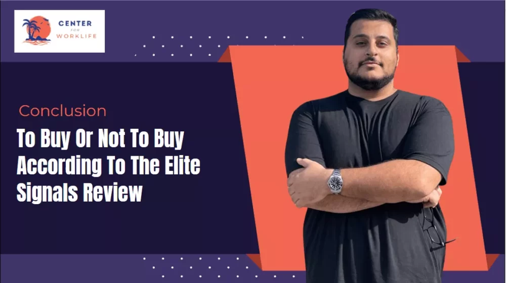 Conclusion- To Buy Or Not To Buy According To The Elite Signals Review