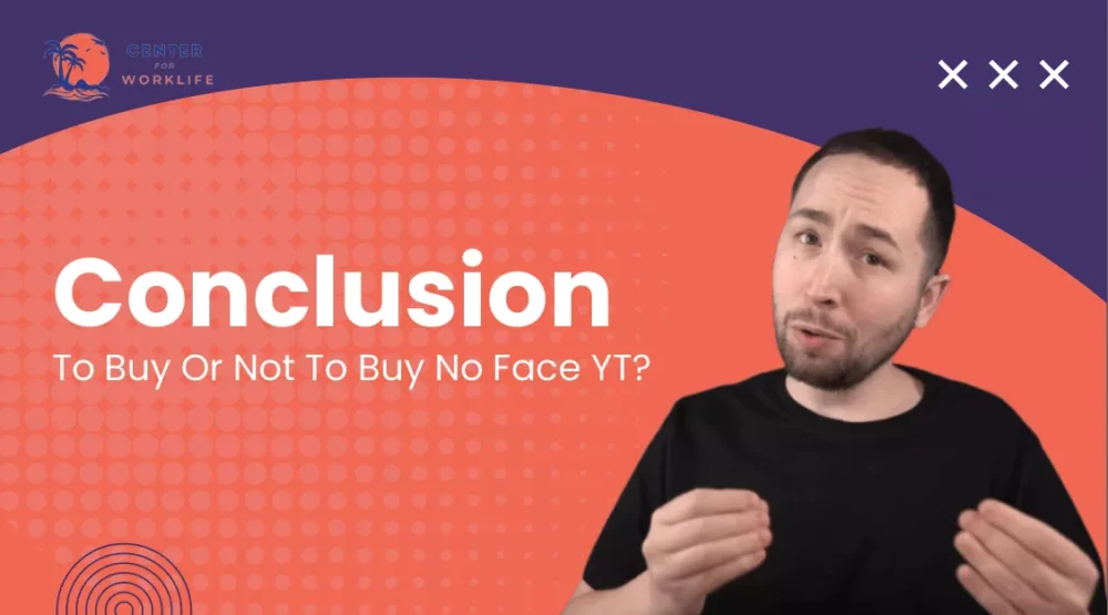 Conclusion- To Buy Or Not To Buy No Face YT Review