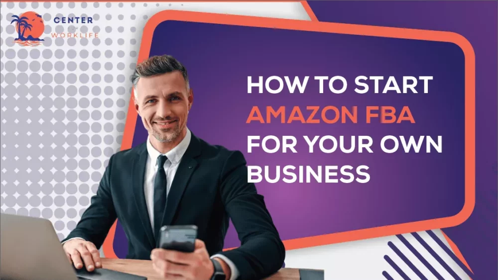 How To Start Amazon FBA For Your Own Business