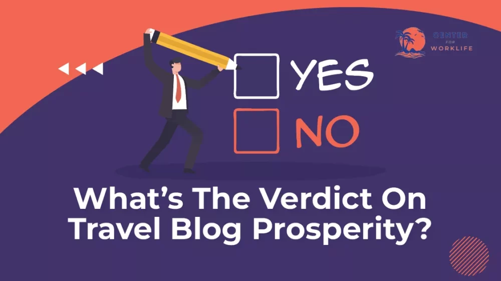 TLDR – What’s The Verdict On Travel Blog Prosperity