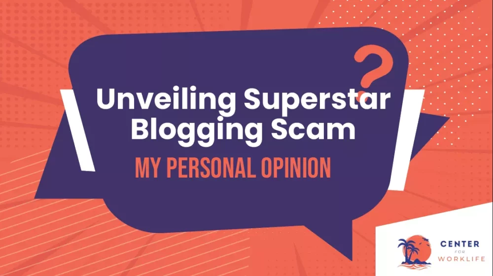 Unveiling Superstar Blogging Scam My Personal Opinion