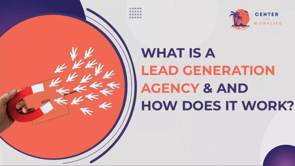 What Is A Lead Generation Agency & And How Does It Work