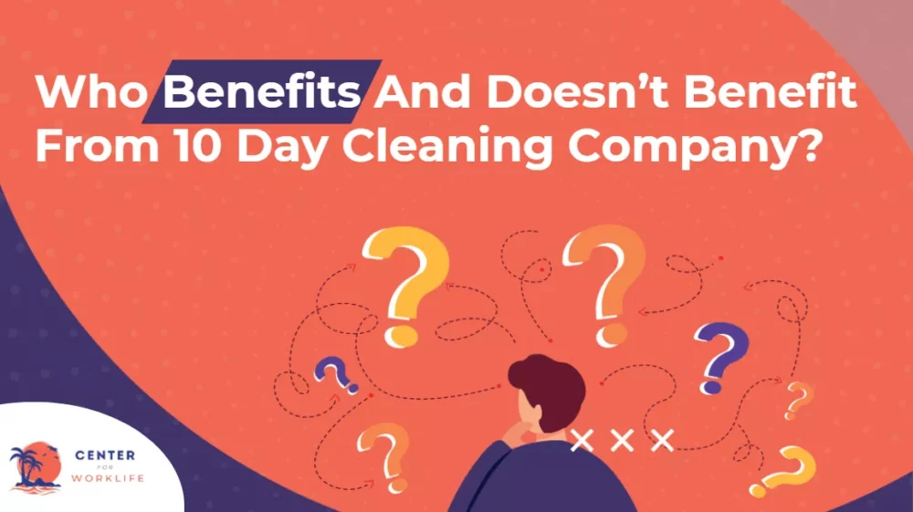 Who Benefits And Doesn't Benefit From 10 Day Cleaning Company 