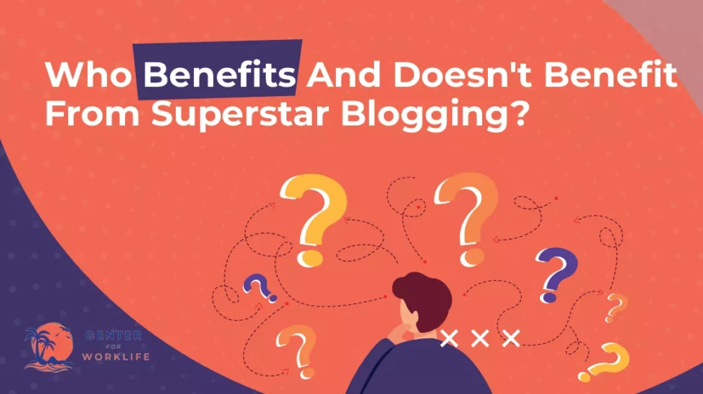 Who Benefits And Doesn't Benefit From Superstar Blogging 