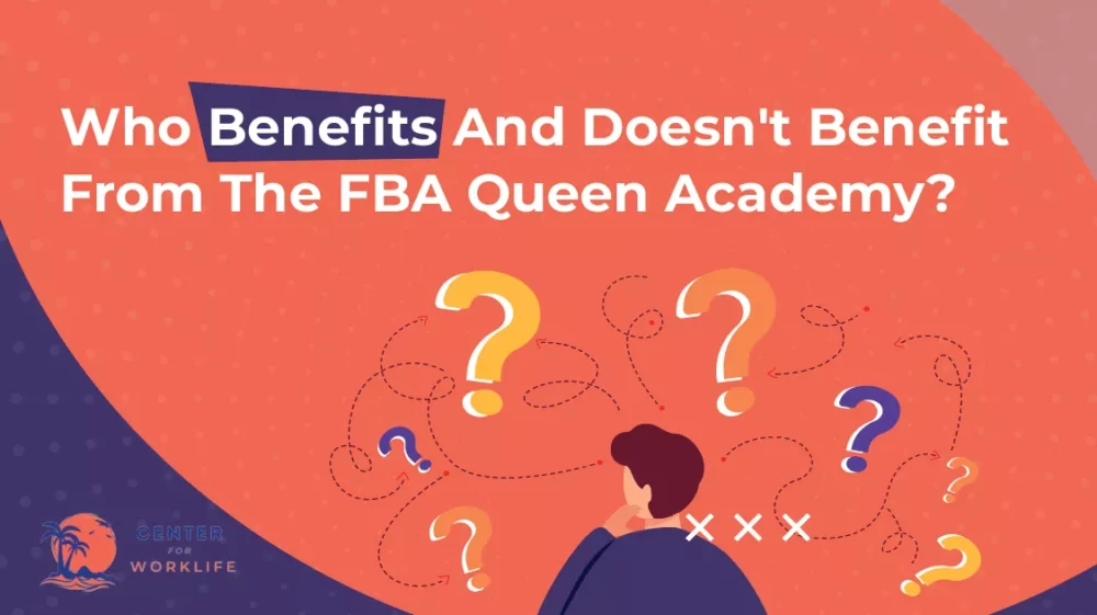 Who Benefits And Doesn't Benefit From The FBA Queen Academy