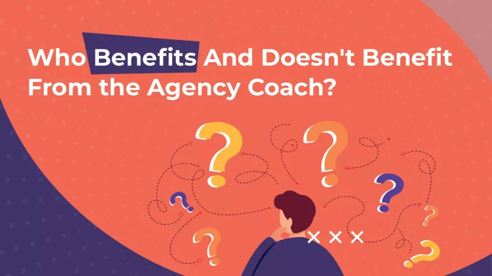 Who Benefits And Doesn't Benefit From the Agency Coach 