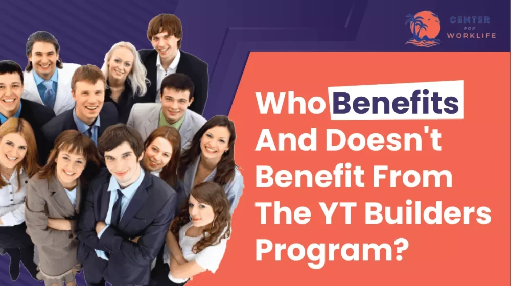 Who Benefits And Doesn't Benefit From the YT Builders Program